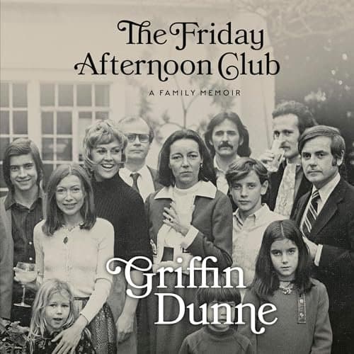 The Friday Afternoon Club: A Heartfelt Dive into Family and Friendship by Griffin Dunne