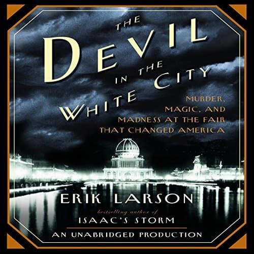 The Devil in the White City – Unveiling the Dual Facets of The 1893 World's Fair