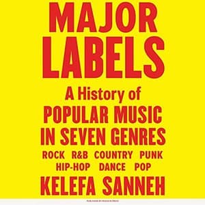 Diving Deep into 'Major Labels: A History of Popular Music in Seven Genres' by Kelefa Sanneh