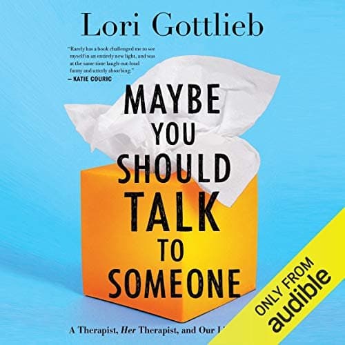 Discovering the Power of Therapy in 'Maybe You Should Talk to Someone' by Lori Gottlieb