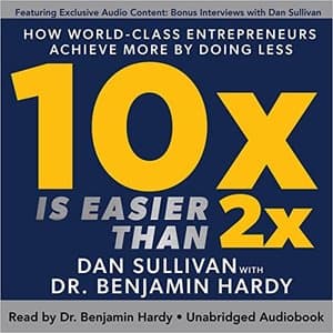 10x Is Easier than 2x: Unlocking Entrepreneurial Success with Minimal Effort