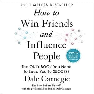 How to Win Friends and Influence People: A Timeless Guide for Modern Leaders