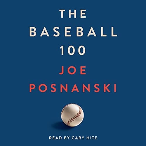 The Baseball 100: A Journey Through the Legends of America's Favorite Pastime