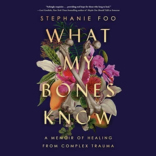 Unraveling the Layers of Trauma: Discover Healing in 'What My Bones Know' by Stephanie Foo