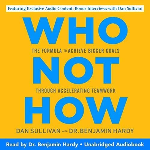 Unleash Your Potential with &#039;Who Not How&#039;: Achieve Bigger Goals Through Smart Teamwork