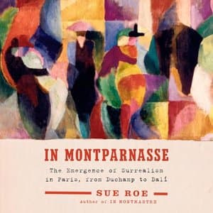 In Montparnasse: Unveiling Surrealism's Rise from Duchamp to Dalí