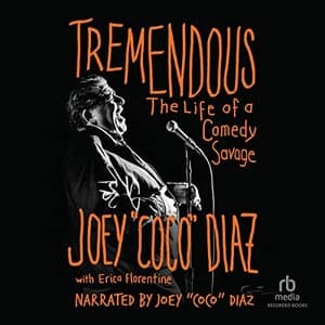 Tremendous: The Life of a Comedy Savage by Joey 'Coco' Diaz