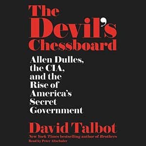 Unveiling the Machinations: Exploring &#039;The Devil&#039;s Chessboard&#039; by David Talbot