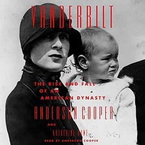 Vanderbilt: The Rise and Fall of an American Dynasty - An Epic Tale of Power, Wealth, and Legacy