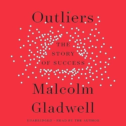 Unpacking Success with &#039;Outliers: The Story of Success&#039; by Malcolm Gladwell