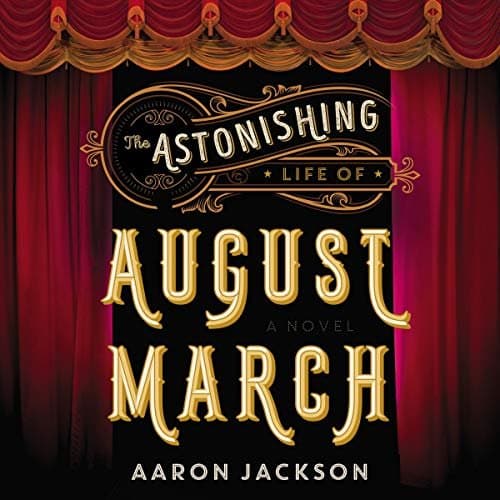 Unlocking the Magic: The Astonishing Life of August March in Arts & Entertainment