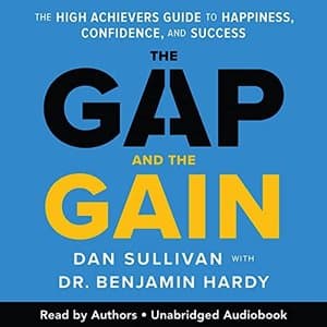 The Gap and the Gain: Your Roadmap to Success and Happiness