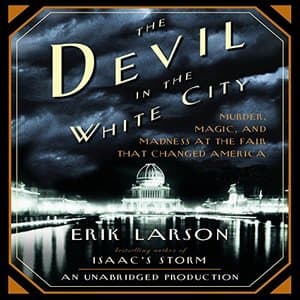 The Devil in the White City – Unveiling the Dual Facets of The 1893 World's Fair