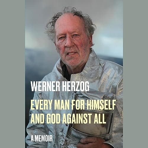 Every Man for Himself and God Against All: Werner Herzog's Unforgettable Journey