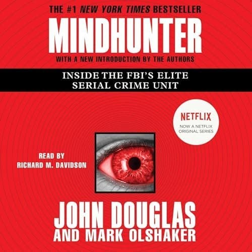 Delving into the Minds of Monsters: A Deep Dive into &#039;Mindhunter&#039; by John E. Douglas and Mark Olshaker