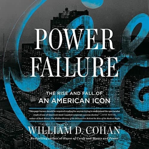 Power Failure: The Rise and Fall of an American Icon – A Riveting Tale by William D. Cohan