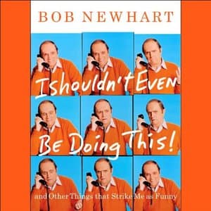 Discover the Witty Wisdom of Bob Newhart in 'I Shouldn't Even Be Doing This!'