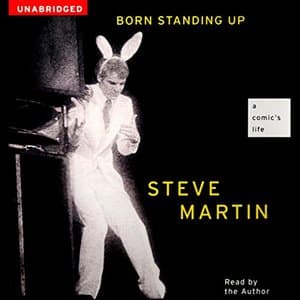 Discover the Heart and Humor of Stand-Up Comedy with Steve Martin's 'Born Standing Up: A Comic’s Life'