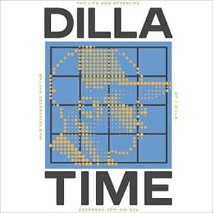 Dilla Time: The Epic Chronicle of a Beats Genius