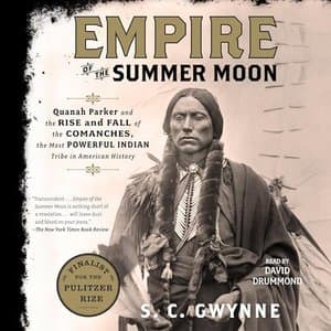 Empire of the Summer Moon: A Captivating Journey Through the Rise and Fall of the Comanche Empire