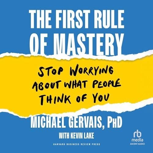 The First Rule of Mastery: A Guide to Freedom and Success in Business &amp; Careers