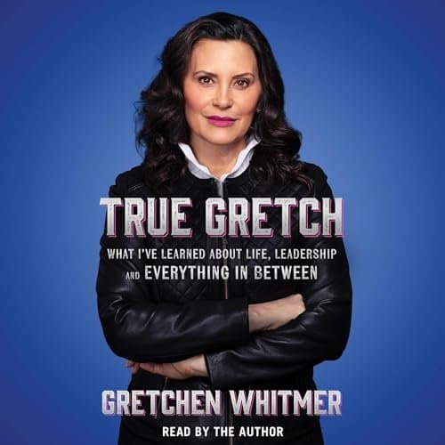 Experience the Journey of Life and Leadership in *True Gretch* by Gretchen Whitmer