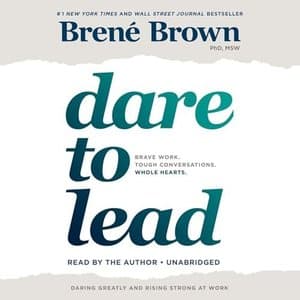 Dare to Lead: Transforming Leadership with Courage and Vulnerability