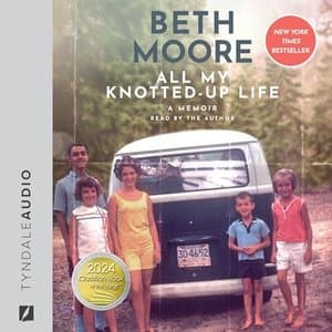 Discover the Resilient Journey in 'All My Knotted-Up Life: A Memoir' by Beth Moore