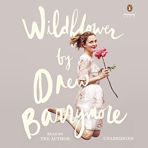 Wildflower: Drew Barrymore&#039;s Hilarious and Heartfelt Memoir