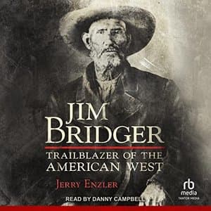 Jim Bridger: Trailblazer of the American West by Jerry Enzler