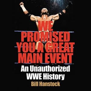 Unraveling the Mystique: A Deep Dive into WWE's Storied Past with 'We Promised You a Great Main Event'