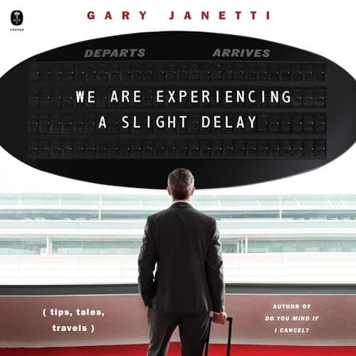 We Are Experiencing a Slight Delay: A Hilarious Journey Through Gary Janetti&#039;s Eyes