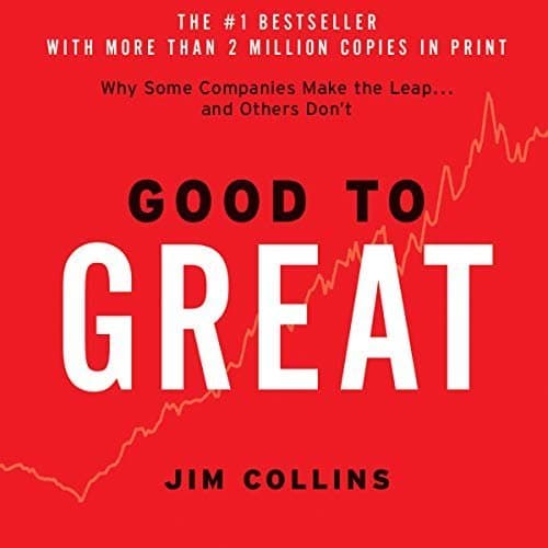 From Good to Great: Why Some Companies Make the Leap... And Others Don&#039;t by Jim Collins