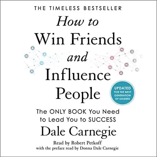 How to Win Friends and Influence People: A Timeless Guide for Modern Leaders