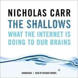 Navigating the Digital Torrent: Unlocking Insights from &quot;The Shallows&quot; by Nicholas Carr