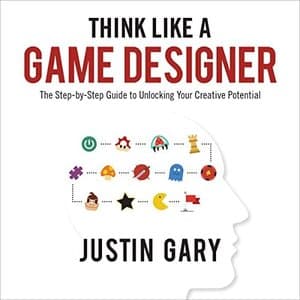 Unleash Your Creative Genius: Master the Art of Game Design with &quot;Think Like a Game Designer&quot;