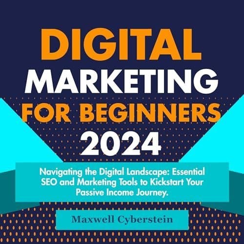 Charting a Path to Passive Income with &#039;Digital Marketing for Beginners 2024&#039;