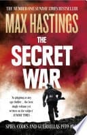 The Secret War: Spies, Codes and Guerrillas 1939-1945