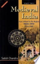 Medieval India: From Sultanat to the Mughals
