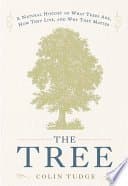The Tree: A Natural History of What Trees Are, How They Live, and Why They Matter