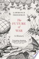 The Future of War: A History