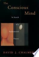 The Conscious Mind: In Search of a Fundamental Theory