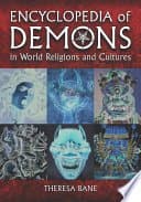 Encyclopedia of Demons in World Religions and Cultures