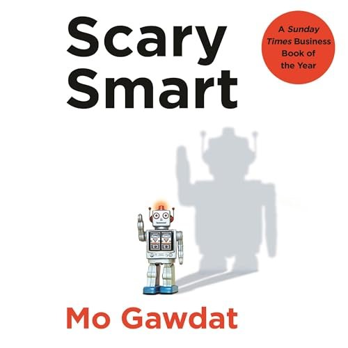 Scary Smart: Understanding the Future of AI with Mo Gawdat