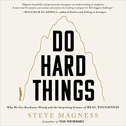 Do Hard Things: Unlocking the Surprising Science of Real Toughness