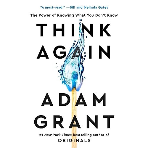 Think Again: The Power of Knowing What You Don't Know by Adam Grant - A Transformative Guide for Business & Careers