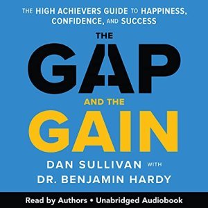 The Gap and the Gain: Your Roadmap to Success and Happiness