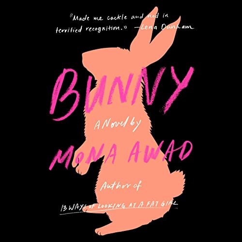 Dive into the Mind-Bending World of 'Bunny' by Mona Awad: A Hilariously Dark Journey