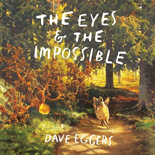 Unveiling the Magic of 'The Eyes and the Impossible' by Dave Eggers: A Tale for Young Adventures