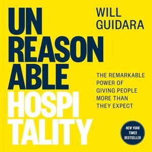 Unlocking the Power of Unreasonable Hospitality in Business